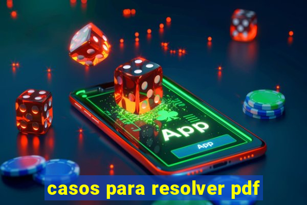 casos para resolver pdf